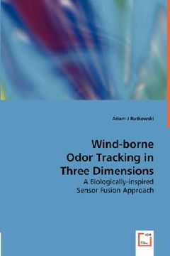 portada wind-borne odor tracking in three dimensions - a biologically-inspired sensor fusion approach (en Inglés)