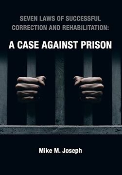 portada Seven Laws of Successful Correction and Rehabilitation: A Case Against Prison (en Inglés)