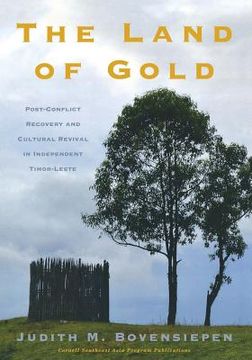 portada The Land of Gold: Post-Conflict Recovery and Cultural Revival in Independent Timor-Leste (in English)