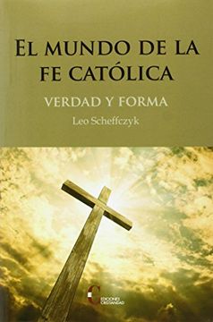 portada El Mundo de la fe Católica. Verdad y Forma (in Spanish)