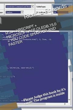 portada Hta + VBScript + Microsoft.Ace.Oledb.15.0 = You Code Smarter and Faster: Please Judge this book by it's cover. The program is inside (en Inglés)