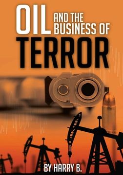 portada Oil and the Business of Terror: Connecting World Events and Oil Prices from 2002 to 2015 (in English)