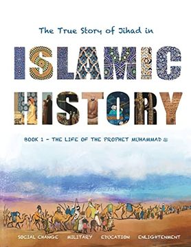 portada The True Story of Jihad in Islamic History: Book 1 - the Life of the Prophet Muhammad ﷺ (en Inglés)