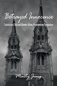 portada Betrayed Innocence: Catholicism Child and Member Harm, Protestantism Comparison