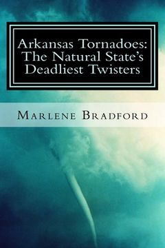 portada Arkansas Tornadoes: The Natural State's Deadliest Twisters (in English)