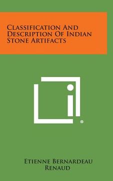 portada Classification And Description Of Indian Stone Artifacts (en Inglés)