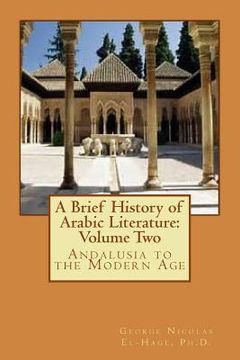 portada A Brief History of Arabic Literature: Volume Two: Andalusia to the Modern Age (en Inglés)