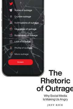 portada The Rhetoric of Outrage: Why Social Media Is Making Us Angry (en Inglés)