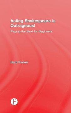 portada Acting Shakespeare is Outrageous!: Playing the Bard for Beginners