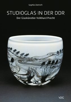 portada Studioglas in der DDR: Der Glaskünstler Volkhard Precht