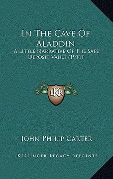 portada in the cave of aladdin: a little narrative of the safe deposit vault (1911) (en Inglés)