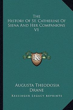 portada the history of st. catherine of siena and her companions v1 (en Inglés)