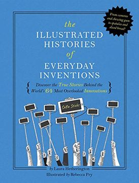 portada The Illustrated Histories of Everyday Inventions: Discover the True Stories Behind the World's 64 Most Overlooked Innovations (en Inglés)