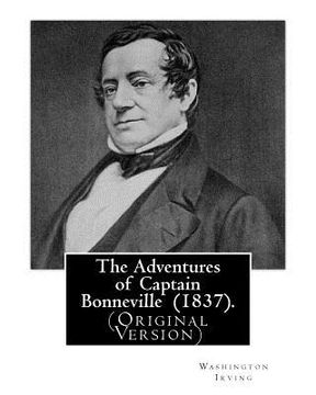 portada The Adventures of Captain Bonneville (1837). By: Washington Irving: (Original Version) Benjamin Louis Eulalie de Bonneville (April 14, 1796 - June 12,