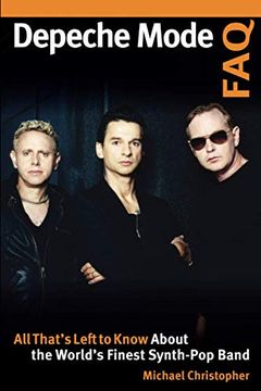 portada Depeche Mode Faq: All That'S Left to Know About the World'S Finest Synth-Pop Band (en Inglés)