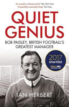 portada Quiet Genius: Bob Paisley, British Football s Greatest Manager Shortlisted for the William Hill Sports Book of the Year 2017 (Paperback) (en Inglés)