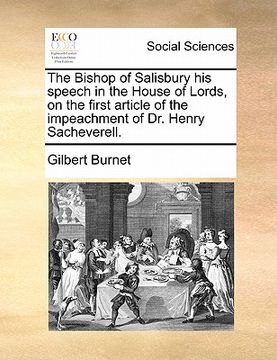 portada the bishop of salisbury his speech in the house of lords, on the first article of the impeachment of dr. henry sacheverell.
