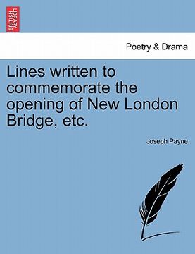 portada lines written to commemorate the opening of new london bridge, etc. (en Inglés)
