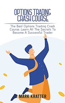 portada Options Trading Crash Course: The Best Options Trading Crash Course. Learn all the Secrets to Become a Successful Trader (en Inglés)