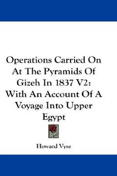 portada operations carried on at the pyramids of gizeh in 1837 v2: with an account of a voyage into upper egypt (en Inglés)