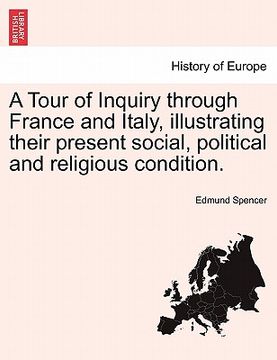 portada a tour of inquiry through france and italy, illustrating their present social, political and religious condition. (en Inglés)