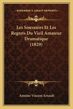 portada Les Souvenirs Et Les Regrets Du Vieil Amateur Dramatique (1829) (in French)