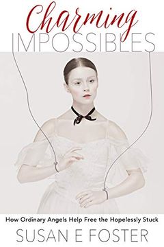 portada Charming Impossibles: How Ordinary Angels Help Free the Hopelessly Stuck (in English)