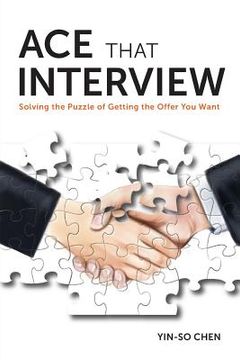 portada Ace That Interview: Solving the Puzzle of Getting The Offer You Want (en Inglés)