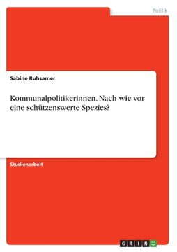 portada Kommunalpolitikerinnen. Nach wie vor eine schützenswerte Spezies? (en Alemán)