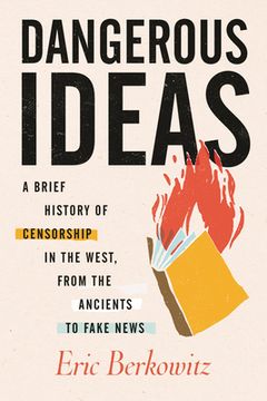 portada Dangerous Ideas: A Brief History of Censorship in the West, From the Ancients to Fake News (en Inglés)