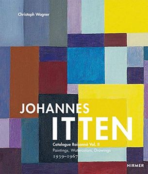 portada Johannes Itten Vol. Ii: Catalogue Raisonné Vol. Ii. Paintings, Watercolors, Drawings. 1939-1967: 2 (Johannes Itten. Catalogue Raisonné, 2) 