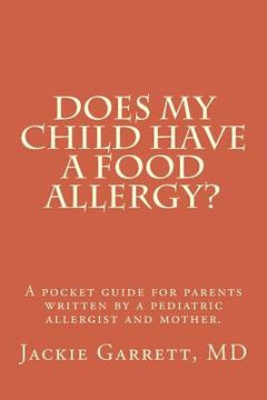 portada Does My Child Have a Food Allergy? a Pocket Guide for Parents: Written by a Pediatric Allergist and Mother: The Information You Need to Know about abo (en Inglés)