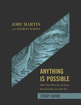 portada Anything Is Possible Study Guide: How Nine Miracles of Jesus Reveal God's Love for You (in English)