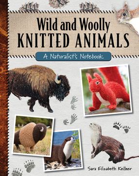 portada Wild and Woolly Knitted Animals: A Naturalist'S Notebook (en Inglés)