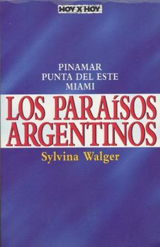 portada Paraisos Argentinos Pinamar, Punta del Este y Miami