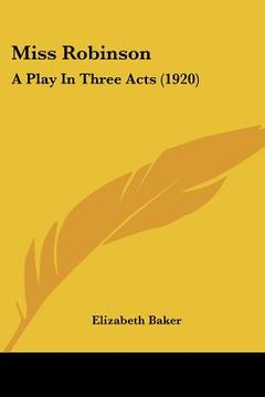 portada miss robinson: a play in three acts (1920) (in English)