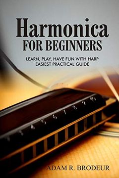 portada Harmonica for Beginners: Learn, Play, Have fun With Harp. Easiest Practical Guide 