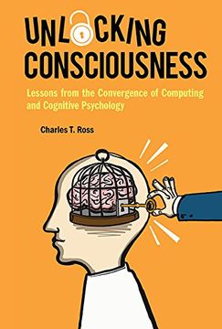 portada Unlocking Consciousness: Lessons From the Convergence of Computing and Cognitive Psychology (Artificial Intelligence Machin) (en Inglés)