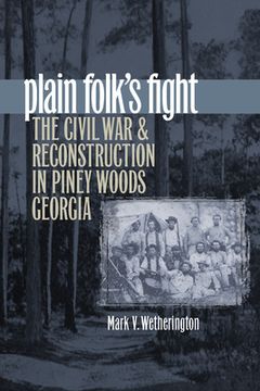portada Plain Folk's Fight: The Civil War and Reconstruction in Piney Woods Georgia