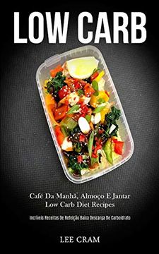 portada Low Carb: Café da Manhã, Almoço e Jantar low Carb Diet Recipes (Incríveis Receitas de Refeição Baixa Descarga de Carboidrato) (en Portugués)