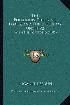 portada the polanders, the lying family, and the life of my uncle v2: with his portfolio (1805) (en Inglés)