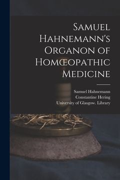 portada Samuel Hahnemann's Organon of Homoeopathic Medicine [electronic Resource]