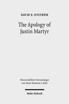 portada The Apology of Justin Martyr: Literary Strategies and the Defence of Christianity (in English)