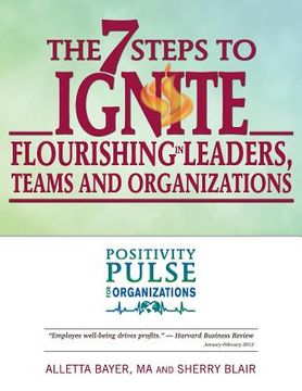 portada The 7 Steps to Ignite Flourishing in Leaders, Teams and Organizations: A Positivity Pulse Action Guide (in English)