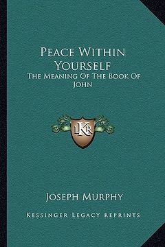 portada peace within yourself: the meaning of the book of john (en Inglés)