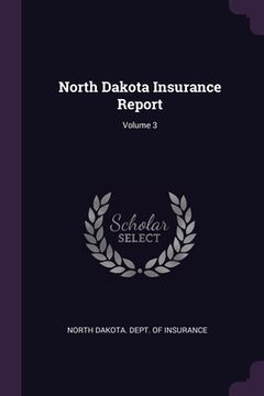 portada North Dakota Insurance Report; Volume 3 (en Inglés)