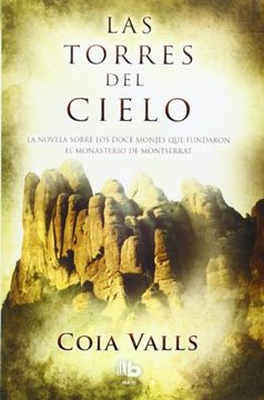 portada Las torres del cielo: La novela sobre los 12 monjes que fundaron Montserrat en el siglo XI
