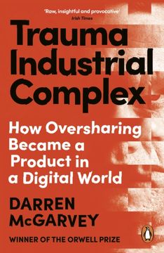 portada Trauma Industrial Complex. How Oversharing Became a Product in a Digital World (en Inglés)