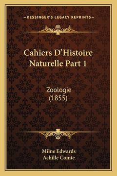 portada Cahiers D'Histoire Naturelle Part 1: Zoologie (1855) (en Francés)