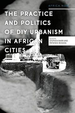 portada The Practice and Politics of diy Urbanism in African Cities (Africa Now) (en Inglés)